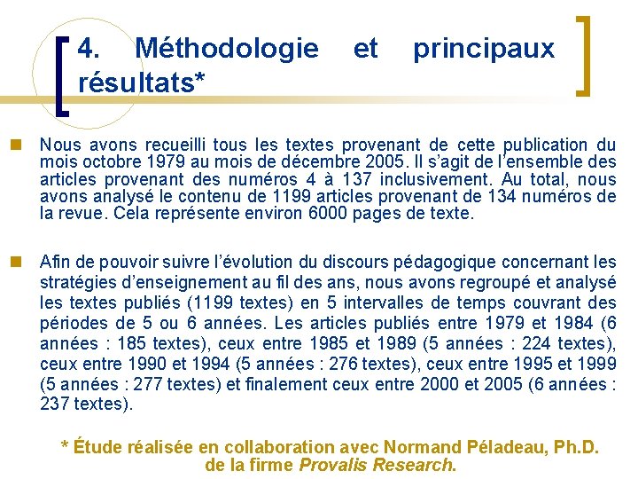 4. Méthodologie résultats* et principaux n Nous avons recueilli tous les textes provenant de