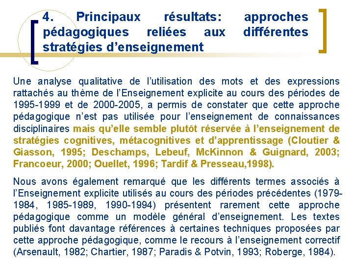 4. Principaux résultats: pédagogiques reliées aux stratégies d’enseignement approches différentes Une analyse qualitative de