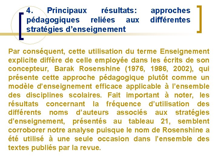 4. Principaux résultats: pédagogiques reliées aux stratégies d’enseignement approches différentes Par conséquent, cette utilisation