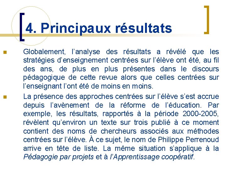 4. Principaux résultats n n Globalement, l’analyse des résultats a révélé que les stratégies