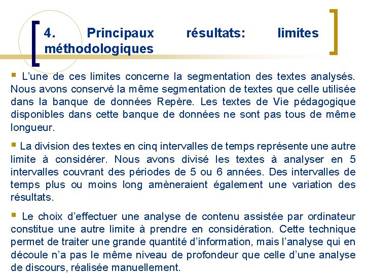 4. Principaux méthodologiques résultats: limites § L’une de ces limites concerne la segmentation des