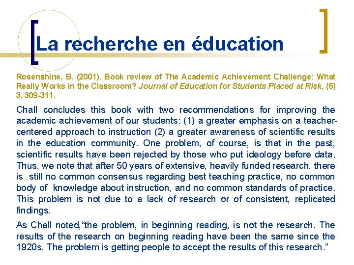 La recherche en éducation Rosenshine, B. (2001). Book review of The Academic Achievement Challenge: