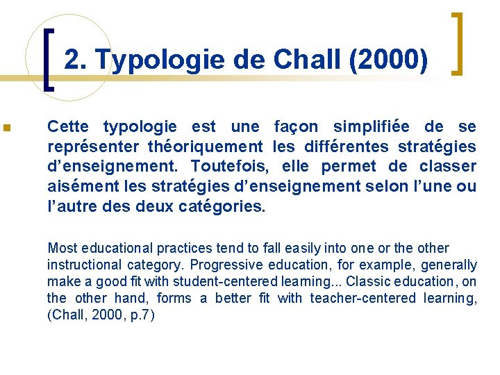 2. Typologie de Chall (2000) n Cette typologie est une façon simplifiée de se