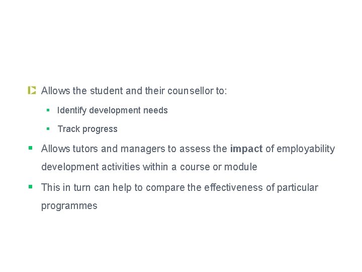 The Employability Development Profile Allows the student and their counsellor to: Identify development needs
