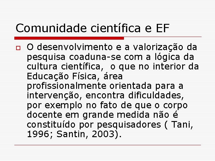 Comunidade científica e EF o O desenvolvimento e a valorização da pesquisa coaduna-se com