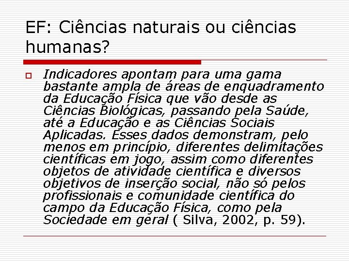 EF: Ciências naturais ou ciências humanas? o Indicadores apontam para uma gama bastante ampla