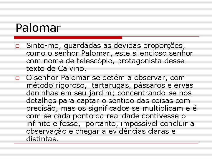 Palomar o o Sinto-me, guardadas as devidas proporções, como o senhor Palomar, este silencioso