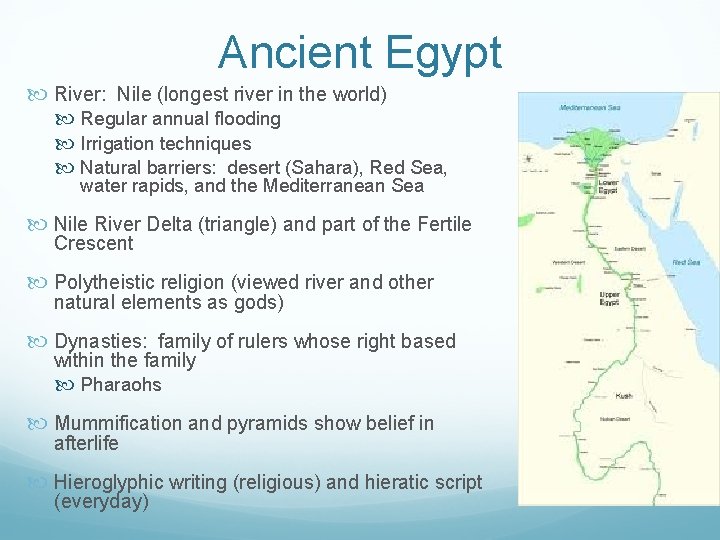 Ancient Egypt River: Nile (longest river in the world) Regular annual flooding Irrigation techniques