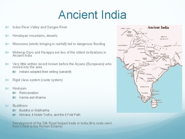 Ancient India Indus River Valley and Ganges River Himalayan mountains, deserts Monsoons (winds bringing