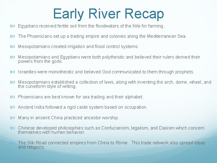 Early River Recap Egyptians received fertile soil from the floodwaters of the Nile for