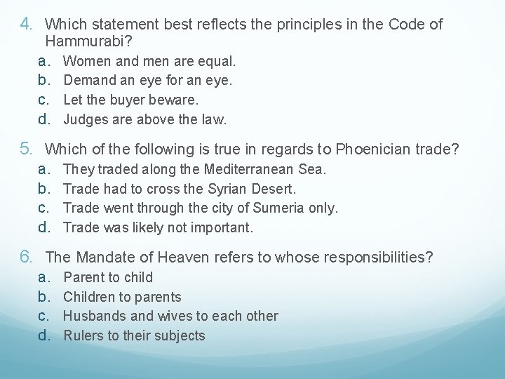 4. Which statement best reflects the principles in the Code of Hammurabi? a. Women