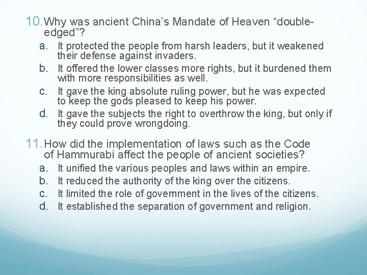 10. Why was ancient China’s Mandate of Heaven “double- edged”? a. It protected the