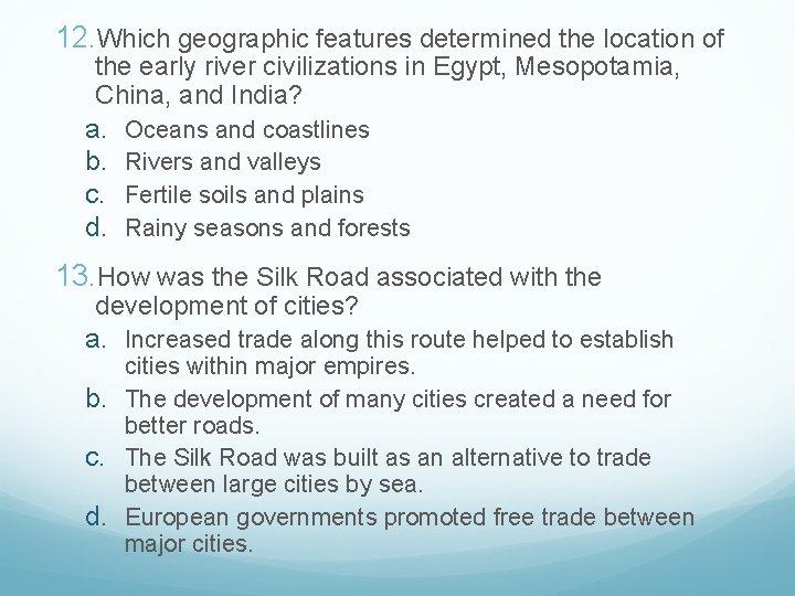 12. Which geographic features determined the location of the early river civilizations in Egypt,