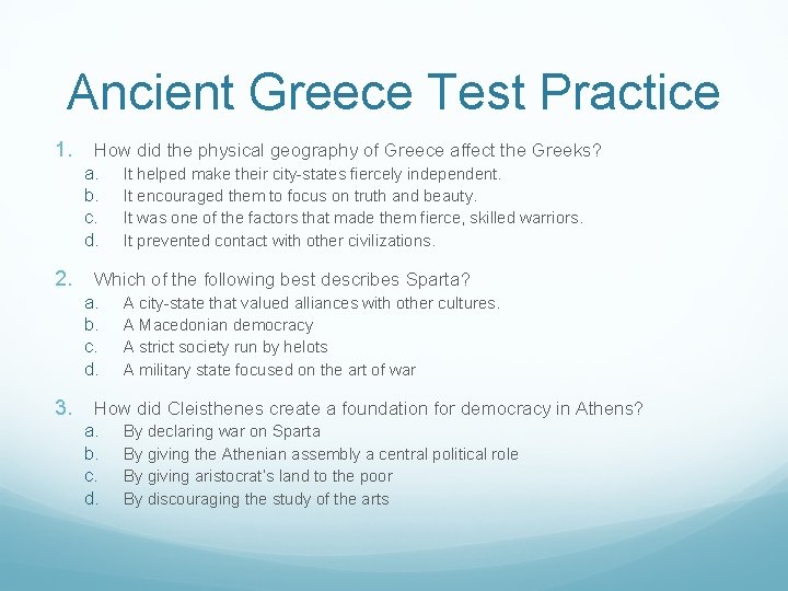 Ancient Greece Test Practice 1. How did the physical geography of Greece affect the