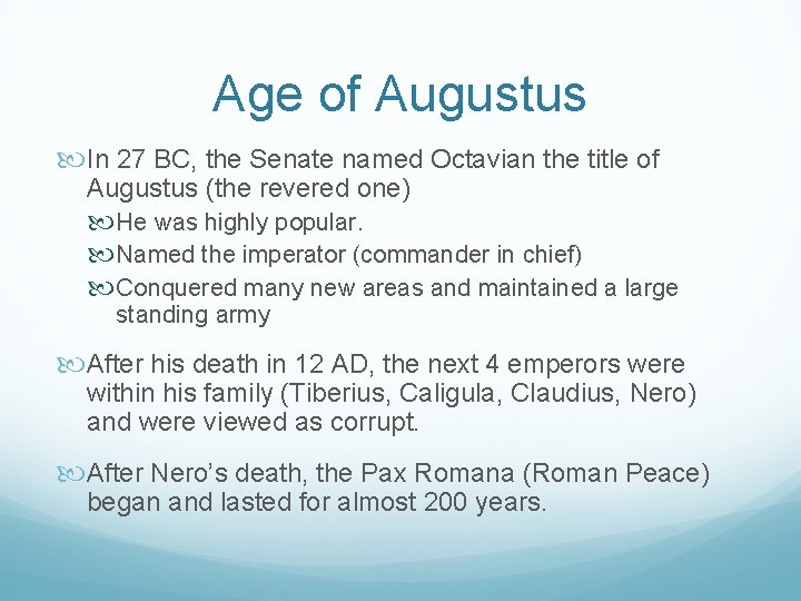 Age of Augustus In 27 BC, the Senate named Octavian the title of Augustus