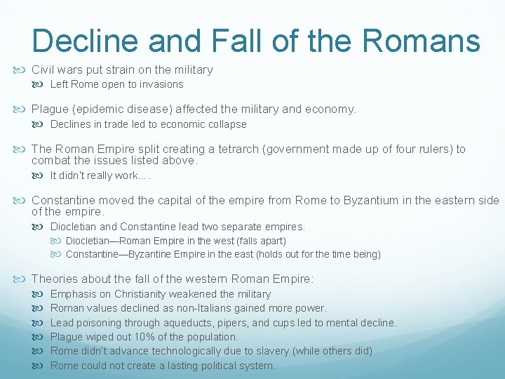 Decline and Fall of the Romans Civil wars put strain on the military Left