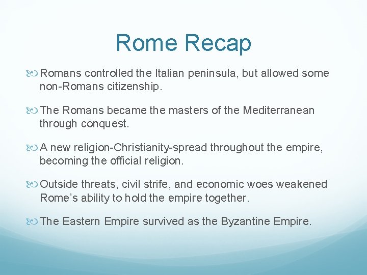 Rome Recap Romans controlled the Italian peninsula, but allowed some non-Romans citizenship. The Romans