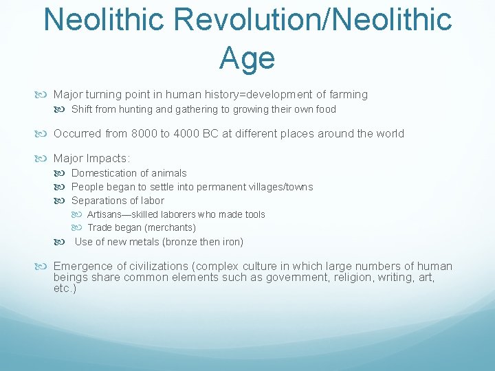 Neolithic Revolution/Neolithic Age Major turning point in human history=development of farming Shift from hunting