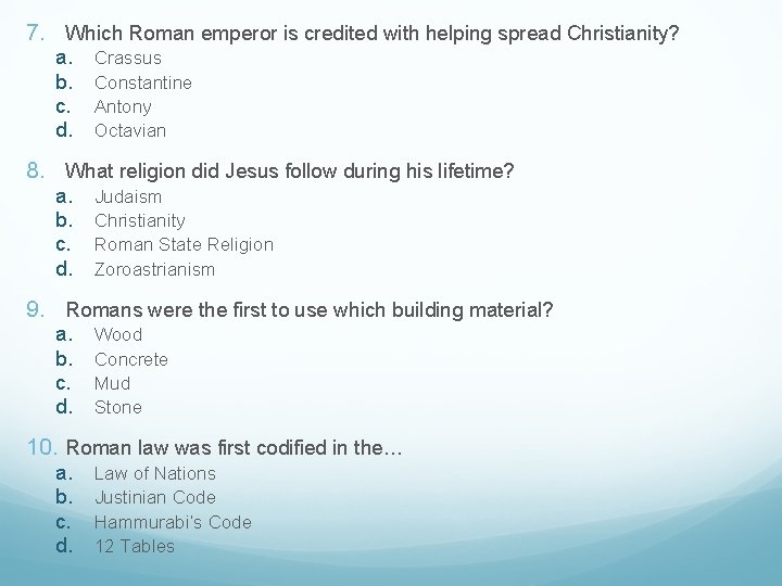 7. Which Roman emperor is credited with helping spread Christianity? a. b. c. d.