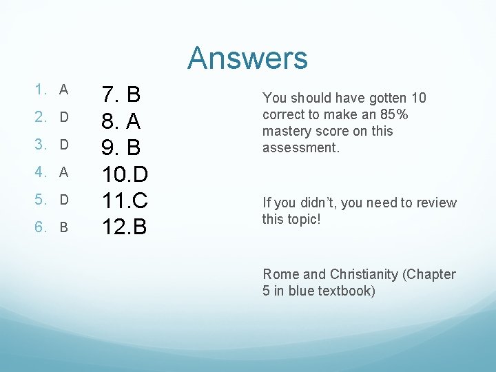 Answers 1. A 2. D 3. D 4. A 5. D 6. B 7.