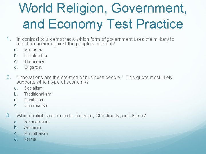 World Religion, Government, and Economy Test Practice 1. In contrast to a democracy, which