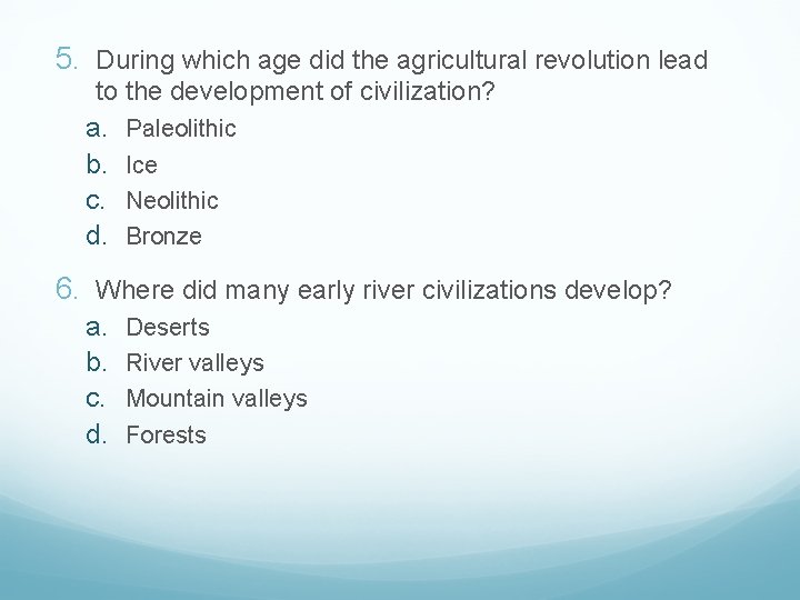 5. During which age did the agricultural revolution lead to the development of civilization?