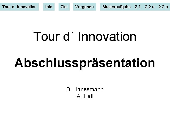 Tour d´ Innovation Info Ziel Vorgehen Musteraufgabe 2. 1 2. 2 a 2. 2