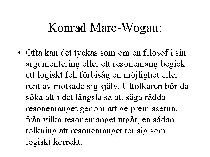 Konrad Marc-Wogau: • Ofta kan det tyckas som om en filosof i sin argumentering