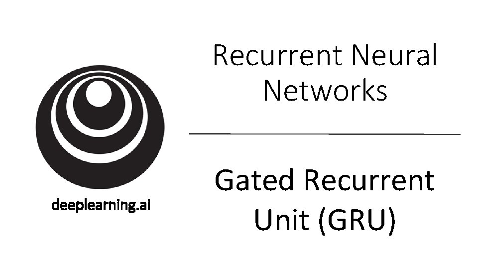 Recurrent Neural Networks deeplearning. ai Gated Recurrent Unit (GRU) 