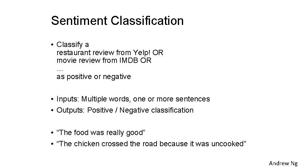 Sentiment Classification • Classify a restaurant review from Yelp! OR movie review from IMDB