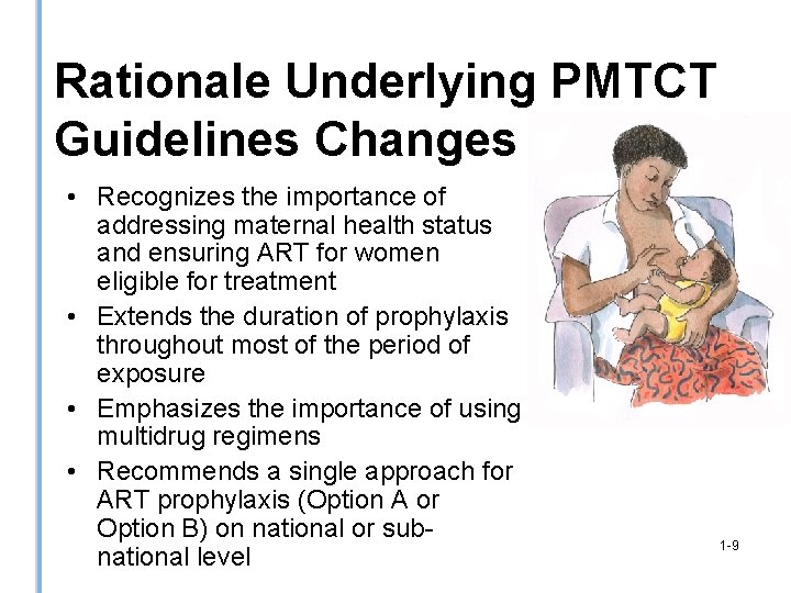 Rationale Underlying PMTCT Guidelines Changes • Recognizes the importance of addressing maternal health status
