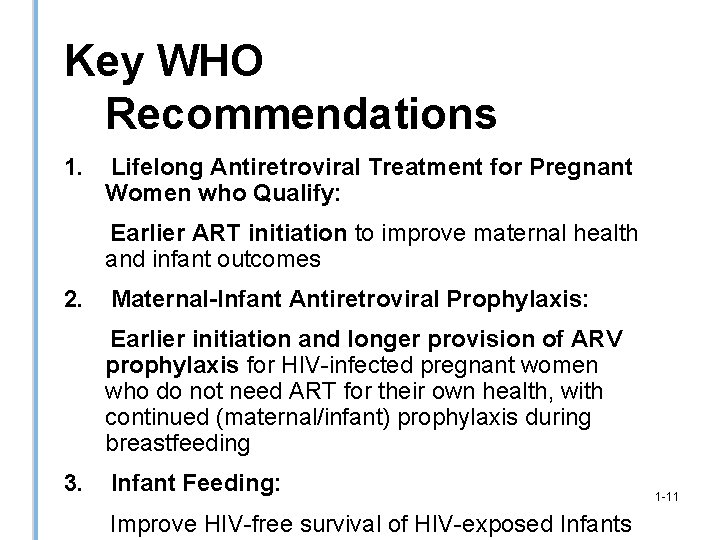 Key WHO Recommendations 1. Lifelong Antiretroviral Treatment for Pregnant Women who Qualify: Earlier ART