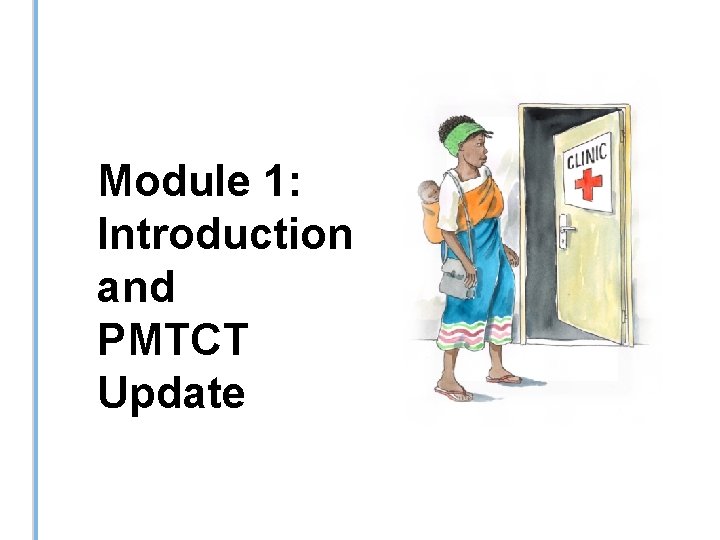 Module 1: Introduction and PMTCT Update 