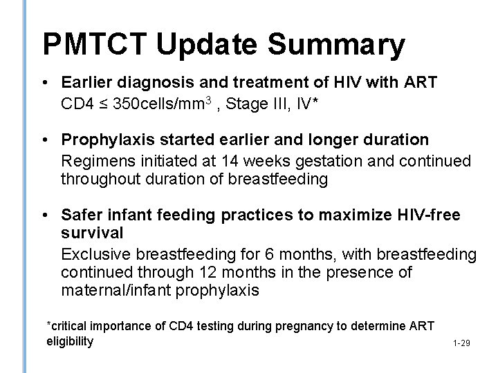 PMTCT Update Summary • Earlier diagnosis and treatment of HIV with ART CD 4