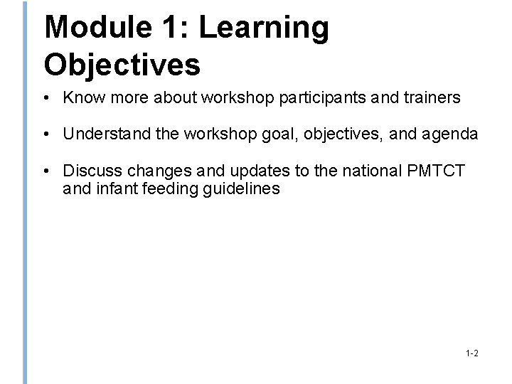 Module 1: Learning Objectives • Know more about workshop participants and trainers • Understand