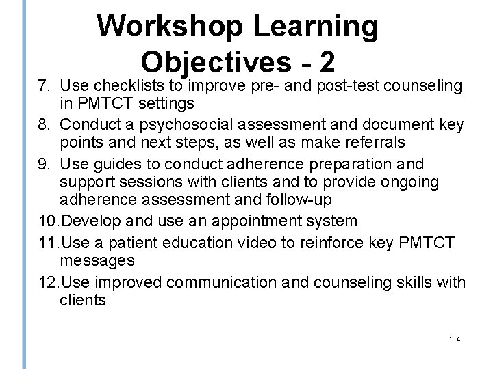 Workshop Learning Objectives - 2 7. Use checklists to improve pre- and post-test counseling