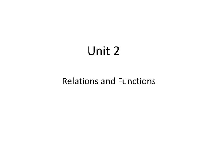 Unit 2 Relations and Functions 