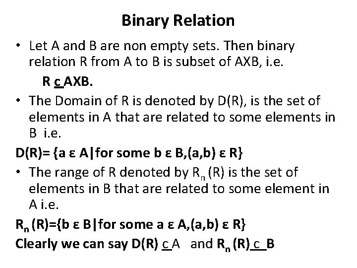 Binary Relation • Let A and B are non empty sets. Then binary relation