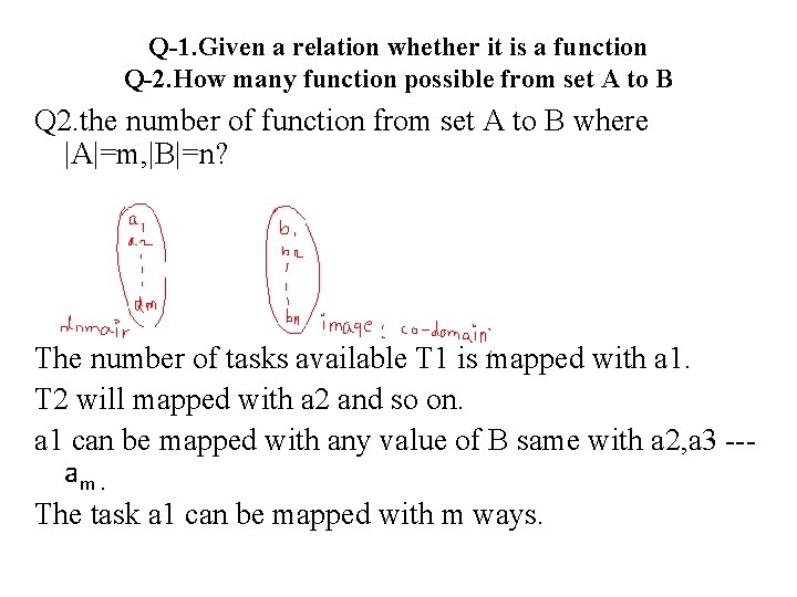 Q-1. Given a relation whether it is a function Q-2. How many function possible