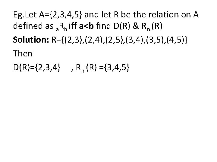 Eg. Let A={2, 3, 4, 5} and let R be the relation on A
