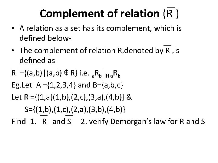 Complement of relation (R ) • A relation as a set has its complement,