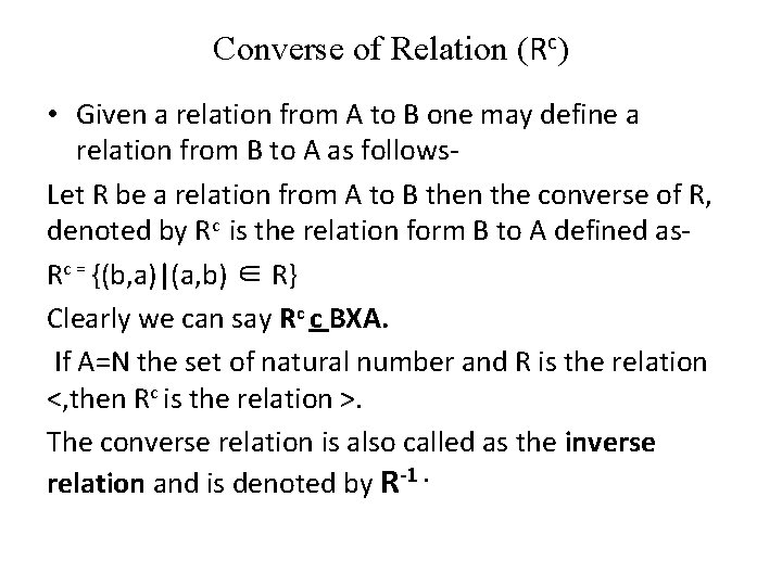Converse of Relation (Rc) • Given a relation from A to B one may