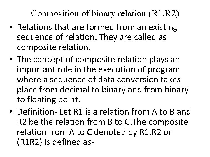 Composition of binary relation (R 1. R 2) • Relations that are formed from