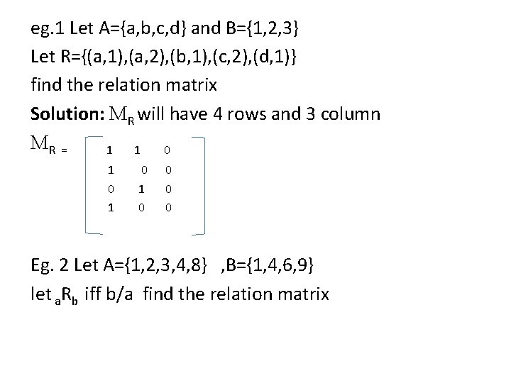 eg. 1 Let A={a, b, c, d} and B={1, 2, 3} Let R={(a, 1),