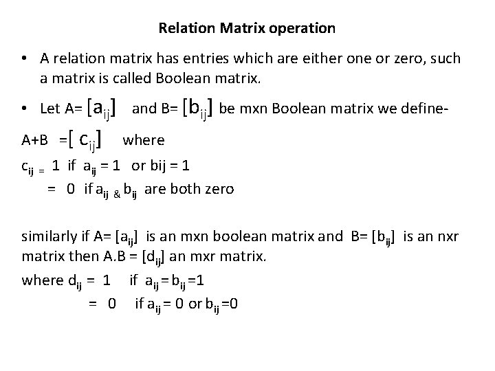 Relation Matrix operation • A relation matrix has entries which are either one or