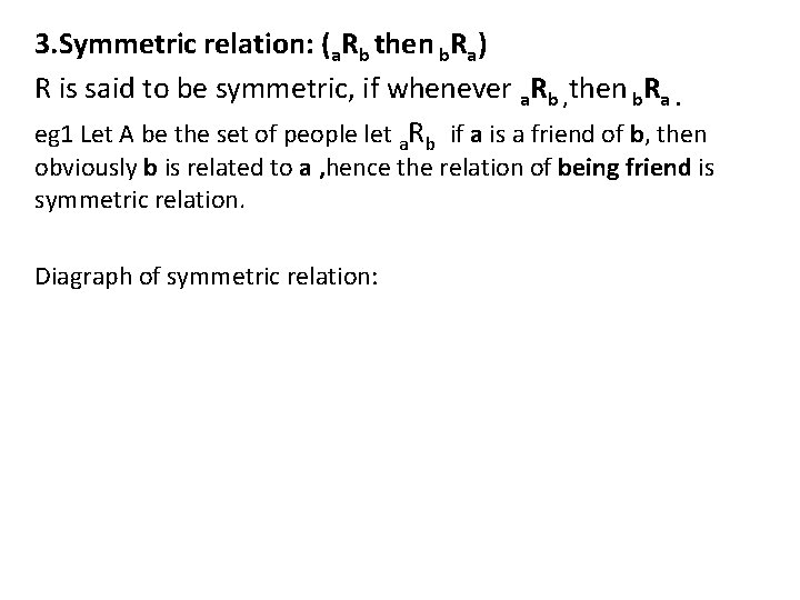 3. Symmetric relation: (a. Rb then b. Ra) R is said to be symmetric,