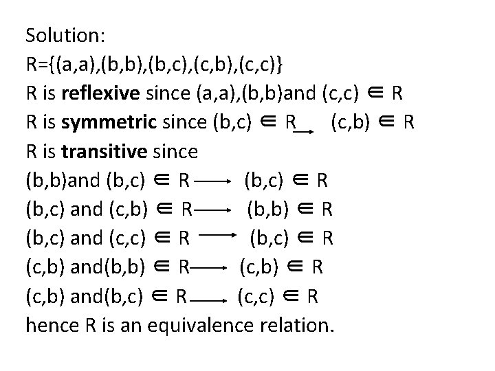 Solution: R={(a, a), (b, b), (b, c), (c, b), (c, c)} R is reflexive