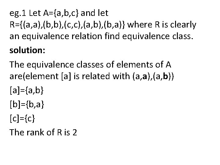 eg. 1 Let A={a, b, c} and let R={(a, a), (b, b), (c, c),