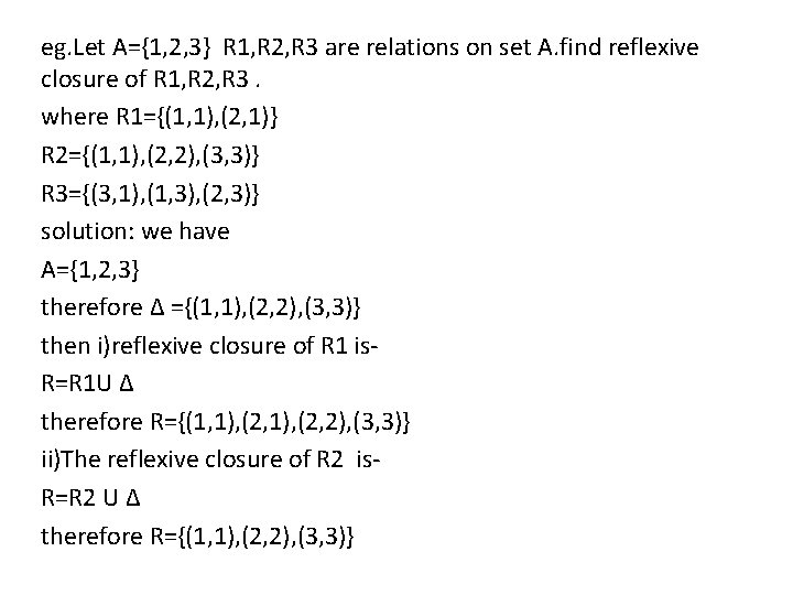 eg. Let A={1, 2, 3} R 1, R 2, R 3 are relations on
