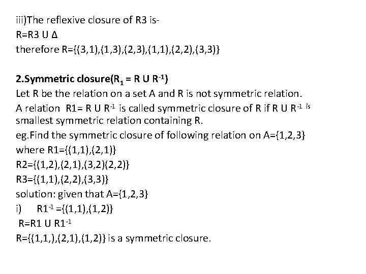 iii)The reflexive closure of R 3 is. R=R 3 U Δ therefore R={(3, 1),